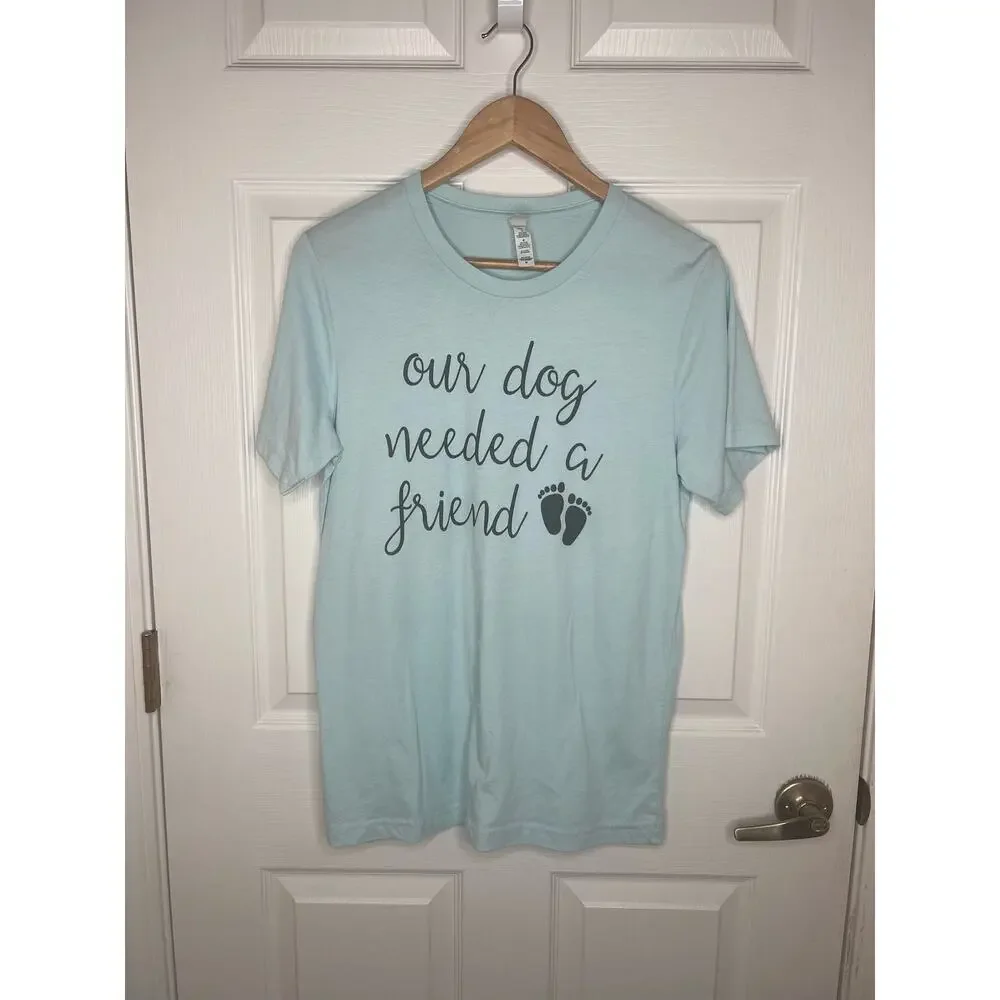 Pregnancy Announcement Our Dog Needed a Friend Baby Blue T-Shirt Shirt Size M - Picture 2 of 8